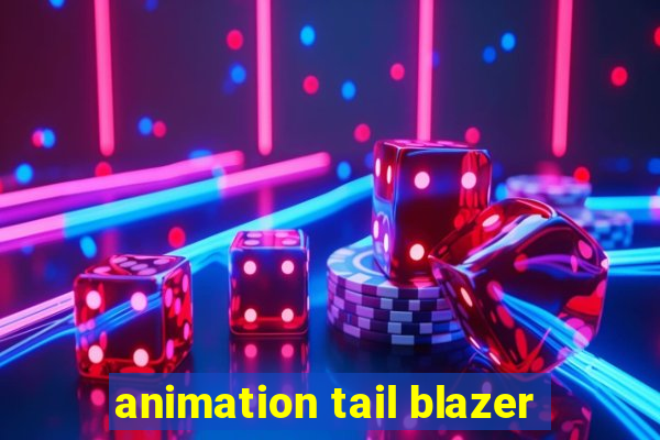 animation tail blazer